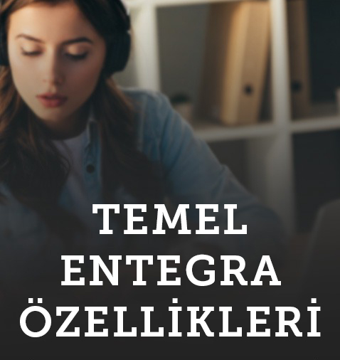 Temel Entegra Özellikleri - Entegra ile Neler Yapabilirsiniz ?